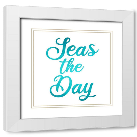 Seas the Day White Modern Wood Framed Art Print with Double Matting by Allen, Kimberly