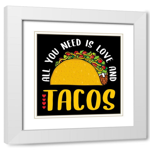 All You Need is Tacos White Modern Wood Framed Art Print with Double Matting by Allen, Kimberly