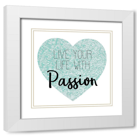 Live Your Life White Modern Wood Framed Art Print with Double Matting by Kimberly, Allen