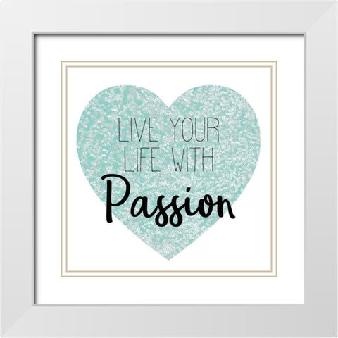Live Your Life White Modern Wood Framed Art Print with Double Matting by Kimberly, Allen