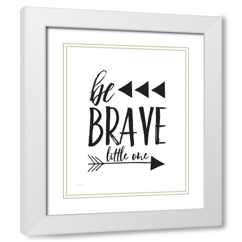 Be Brave White Modern Wood Framed Art Print with Double Matting by Louise, Gigi