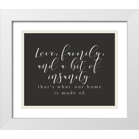 Love Family Insanity White Modern Wood Framed Art Print with Double Matting by Straatsma, Leah