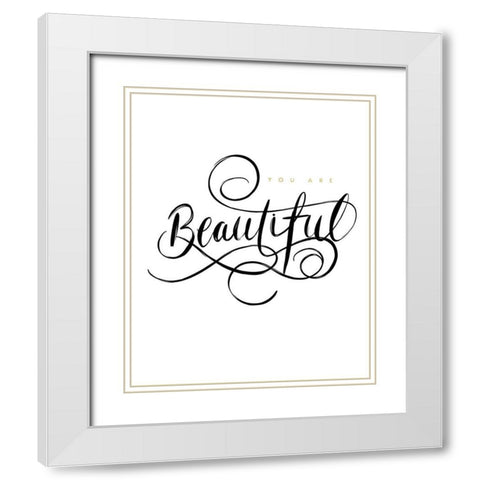 You Are Beautiful White Modern Wood Framed Art Print with Double Matting by Straatsma, Leah