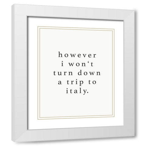 Wont Turn Down Trip White Modern Wood Framed Art Print with Double Matting by Straatsma, Leah
