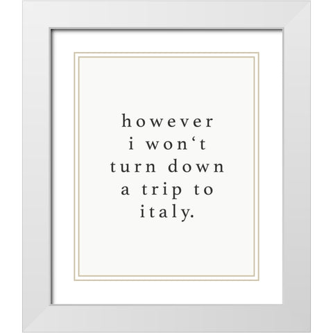 Wont Turn Down Trip White Modern Wood Framed Art Print with Double Matting by Straatsma, Leah