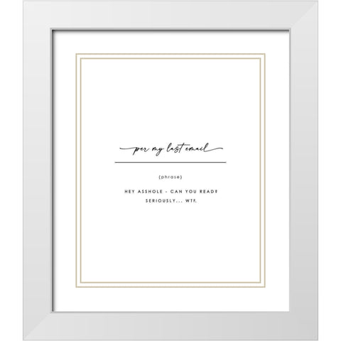 Per My Last Email White Modern Wood Framed Art Print with Double Matting by Straatsma, Leah