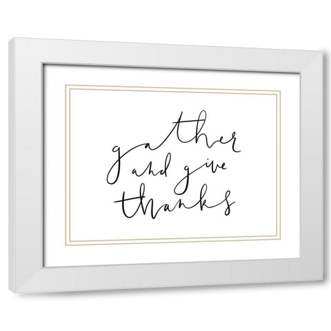 Gather And Give Thanks White Modern Wood Framed Art Print with Double Matting by Straatsma, Leah