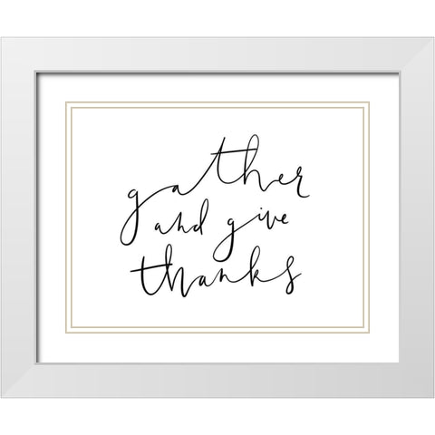 Gather And Give Thanks White Modern Wood Framed Art Print with Double Matting by Straatsma, Leah