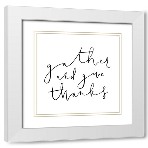 Gather and Give Thanks White Modern Wood Framed Art Print with Double Matting by Straatsma, Leah
