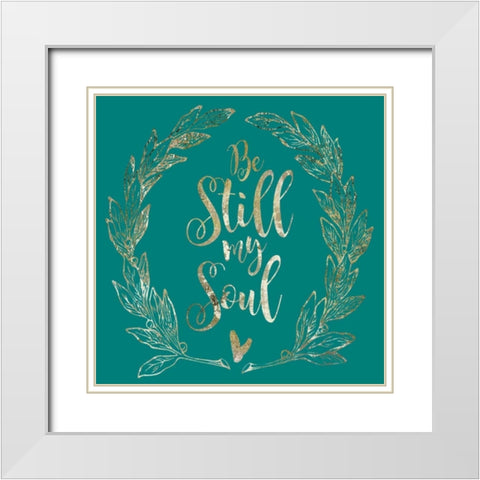 Soul Be Still 1 White Modern Wood Framed Art Print with Double Matting by Hogan, Melody