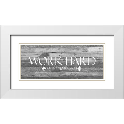 Work Hard BW White Modern Wood Framed Art Print with Double Matting by Prime, Marcus