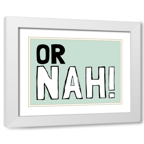 Or Nah White Modern Wood Framed Art Print with Double Matting by Prime, Marcus