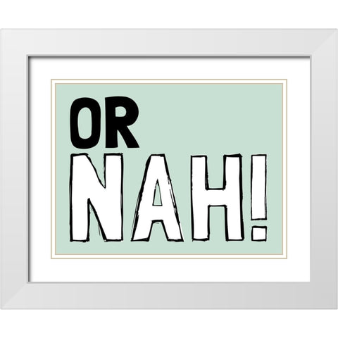Or Nah White Modern Wood Framed Art Print with Double Matting by Prime, Marcus