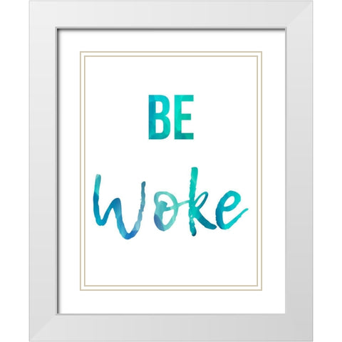 Be Woke White Modern Wood Framed Art Print with Double Matting by Prime, Marcus