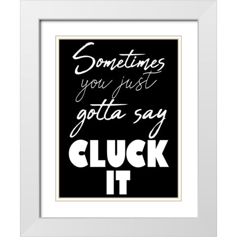 Cluck It White Modern Wood Framed Art Print with Double Matting by Prime, Marcus