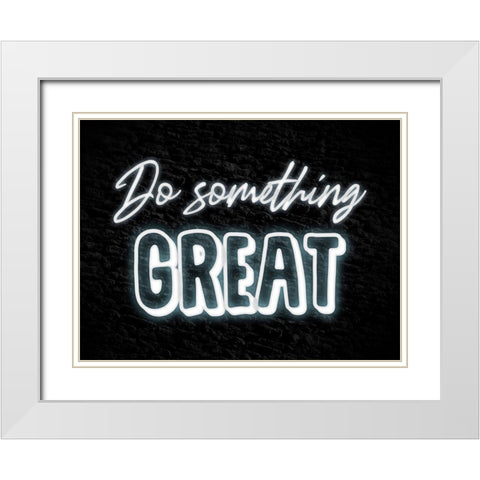 Do Something Great White Modern Wood Framed Art Print with Double Matting by Prime, Marcus
