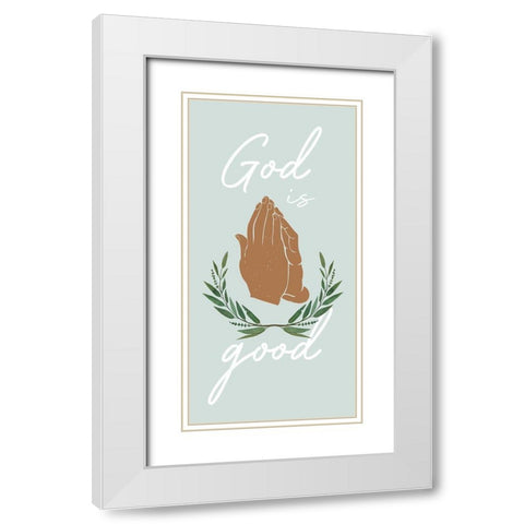 God Is Good White Modern Wood Framed Art Print with Double Matting by Prime, Marcus