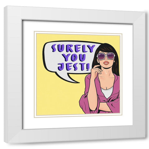 Surely You Jest 2 White Modern Wood Framed Art Print with Double Matting by Prime, Marcus