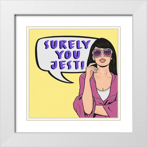 Surely You Jest 2 White Modern Wood Framed Art Print with Double Matting by Prime, Marcus