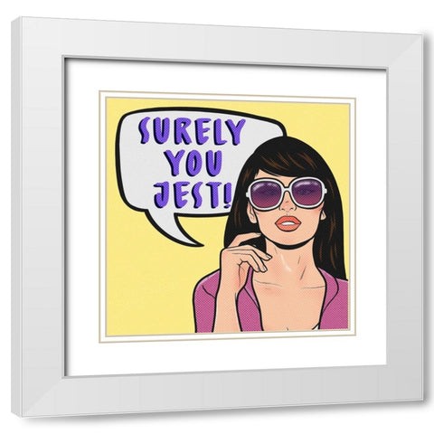 Surely You Jest 3 White Modern Wood Framed Art Print with Double Matting by Prime, Marcus