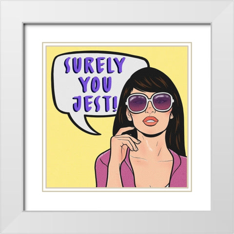 Surely You Jest 3 White Modern Wood Framed Art Print with Double Matting by Prime, Marcus