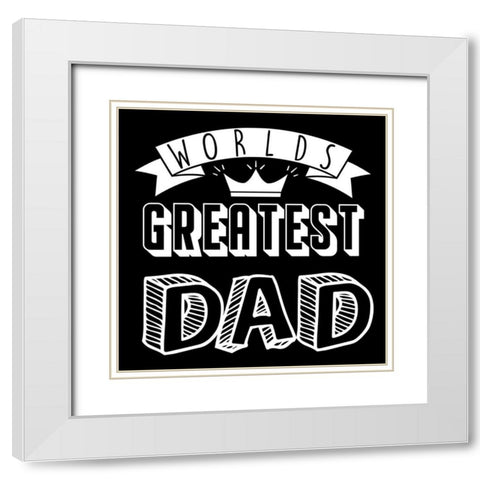 Greatest Dad White Modern Wood Framed Art Print with Double Matting by Prime, Marcus