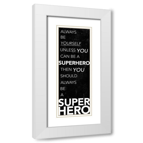 Be A Superhero White Modern Wood Framed Art Print with Double Matting by Villa, Mlli