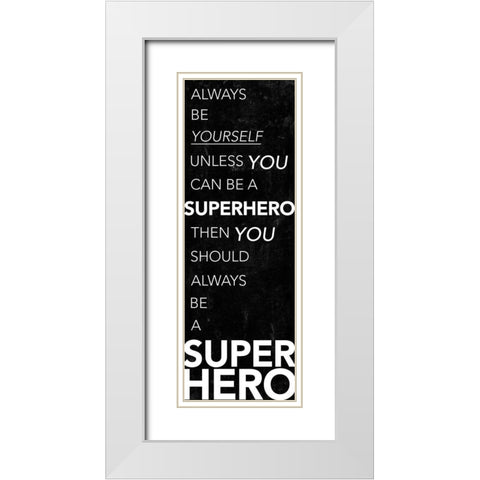 Be A Superhero White Modern Wood Framed Art Print with Double Matting by Villa, Mlli