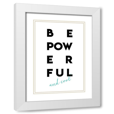 Be Powerful White Modern Wood Framed Art Print with Double Matting by Villa, Mlli