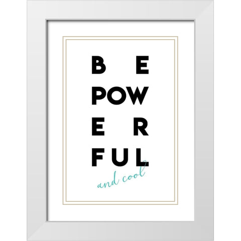 Be Powerful White Modern Wood Framed Art Print with Double Matting by Villa, Mlli