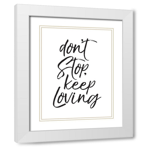 Dont Stop White Modern Wood Framed Art Print with Double Matting by Villa, Mlli