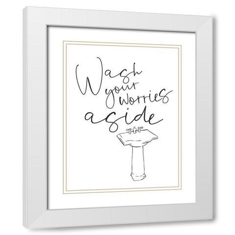 Wash Your Worries White Modern Wood Framed Art Print with Double Matting by Villa, Mlli