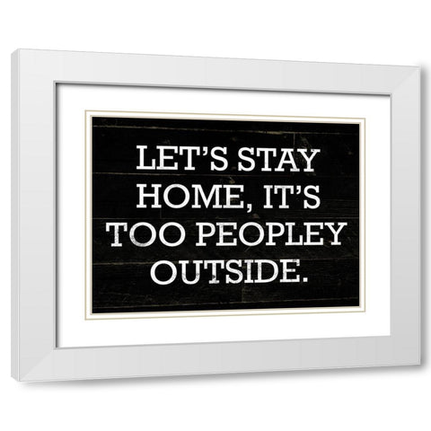 Stay Home White Modern Wood Framed Art Print with Double Matting by Villa, Mlli
