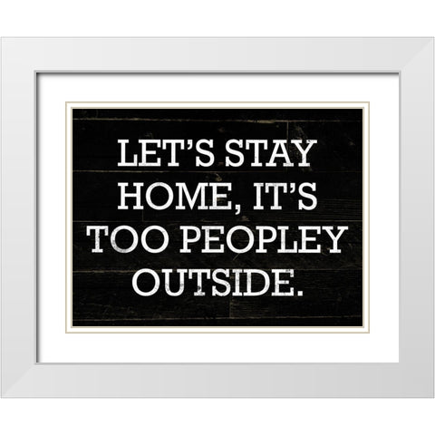 Stay Home White Modern Wood Framed Art Print with Double Matting by Villa, Mlli