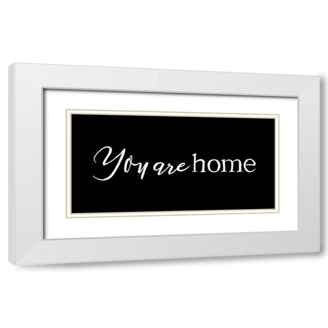 You Are Home Black White Modern Wood Framed Art Print with Double Matting by Villa, Mlli