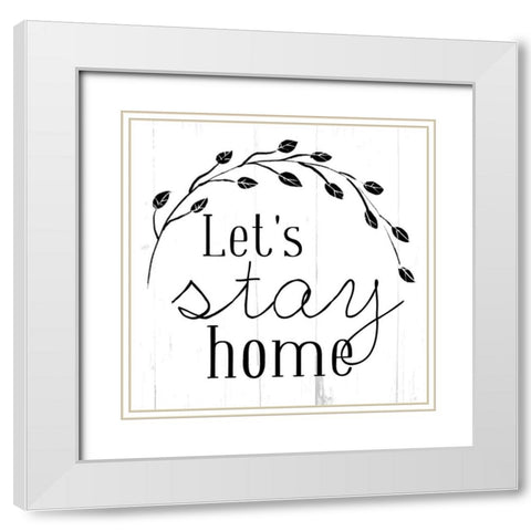 Lets Stay Home Bw White Modern Wood Framed Art Print with Double Matting by Villa, Mlli