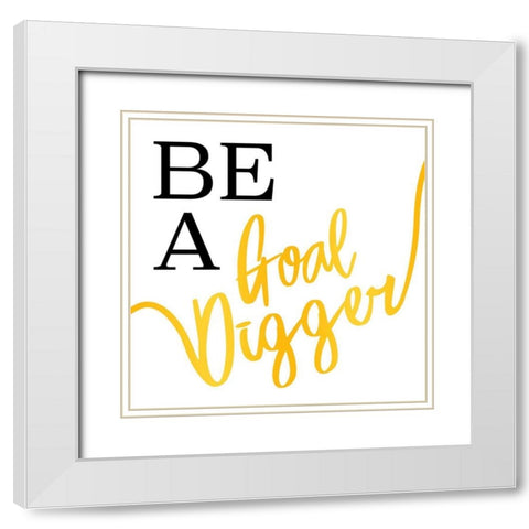 Goal Digger White Modern Wood Framed Art Print with Double Matting by Villa, Mlli