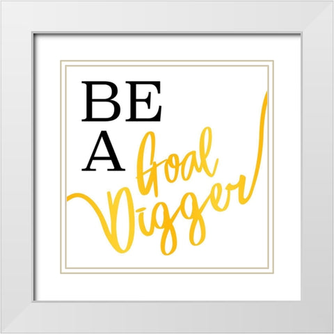 Goal Digger White Modern Wood Framed Art Print with Double Matting by Villa, Mlli