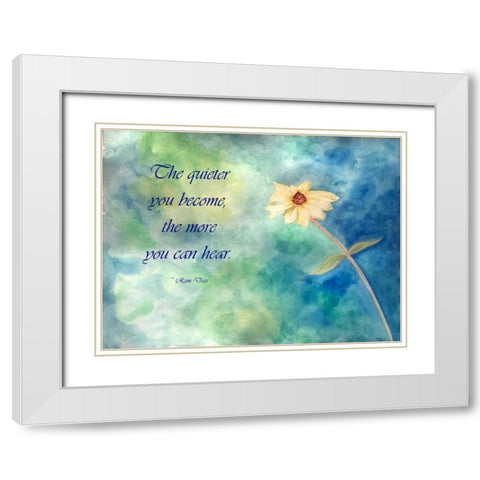 The Quieter You Become White Modern Wood Framed Art Print with Double Matting by Pearson, Debbie