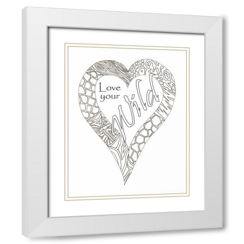 Heart Love Your Wild 2 White Modern Wood Framed Art Print with Double Matting by Pearson, Debbie
