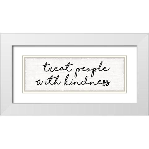 Treat People With Kindness White Modern Wood Framed Art Print with Double Matting by Lula Bijoux And Company