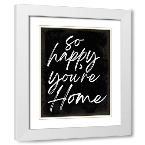 So Happy Youre Home White Modern Wood Framed Art Print with Double Matting by Lula Bijoux and Company