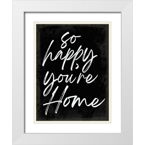 So Happy Youre Home White Modern Wood Framed Art Print with Double Matting by Lula Bijoux and Company