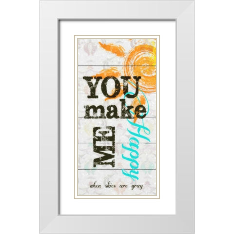 YOU MAKE ME HAPPY PANEL White Modern Wood Framed Art Print with Double Matting by Greene, Taylor