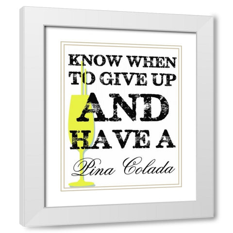 HAVE A PINA COLADA White Modern Wood Framed Art Print with Double Matting by Greene, Taylor