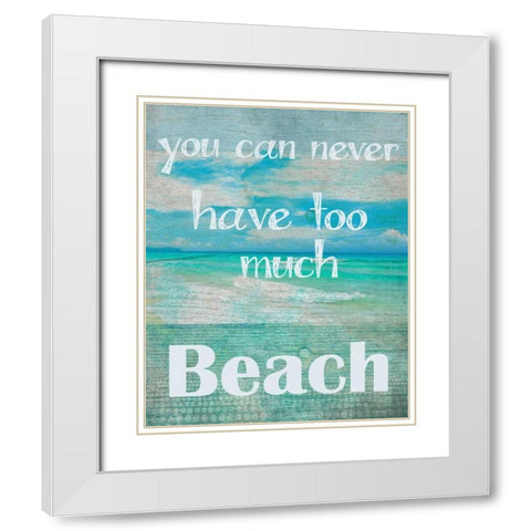 Too Much Beach White Modern Wood Framed Art Print with Double Matting by Greene, Taylor