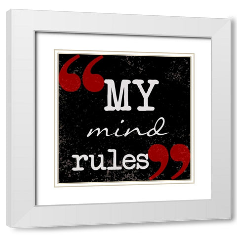 My Mind Rules White Modern Wood Framed Art Print with Double Matting by Greene, Taylor