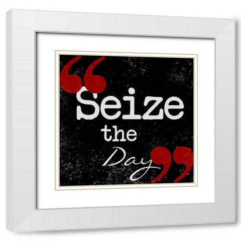 Seize The Day White Modern Wood Framed Art Print with Double Matting by Greene, Taylor
