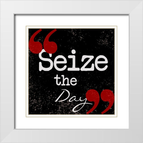 Seize The Day White Modern Wood Framed Art Print with Double Matting by Greene, Taylor