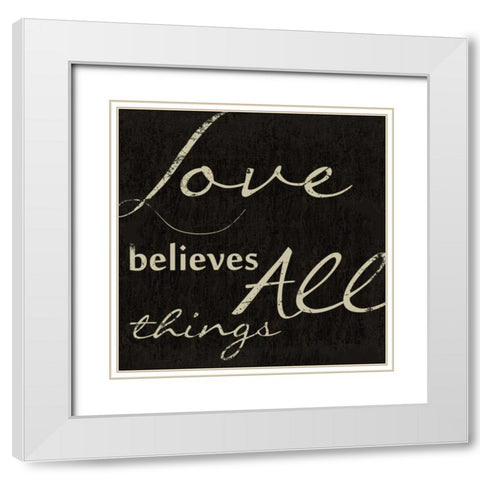 LOVE BELEIVES ALL White Modern Wood Framed Art Print with Double Matting by Greene, Taylor